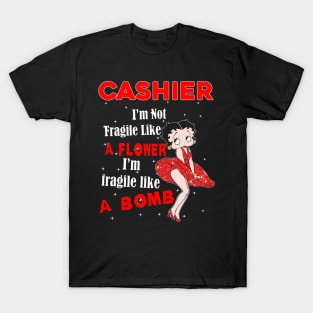 I'm Not Fragile Like A Flower - Funny Cashier T-Shirt